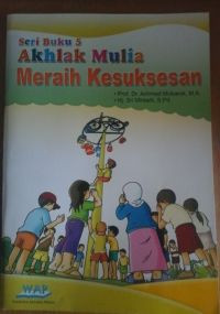 Image of Seri Buku 5 : Akhlak Mulia Meraih Kusuksesan