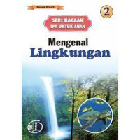 Image of Seri Bacaan IPA Untuk Anak : Mengenal Lingkungan