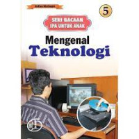 Image of Seri Bacaan IPA : Untuk Anak : Mengenal Teknologi